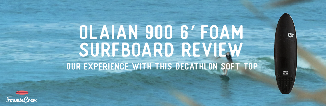 Olaian 900 6' foam surfboard review - our experience with this 