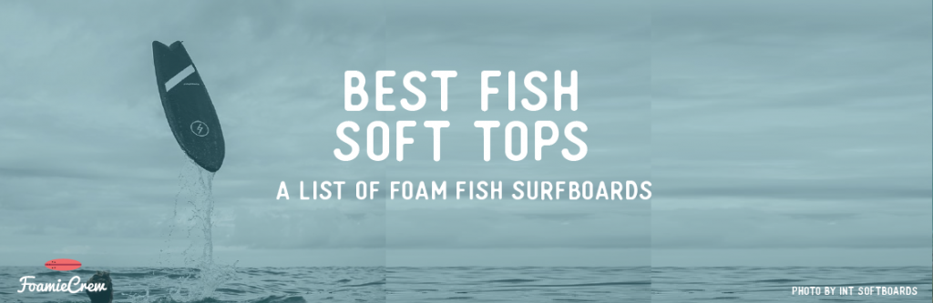 best fish soft tops foamiecrew
