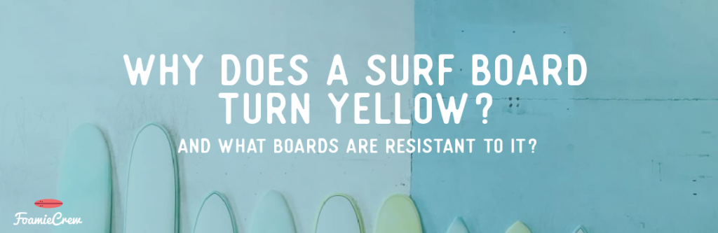 why does a surfboard yellow